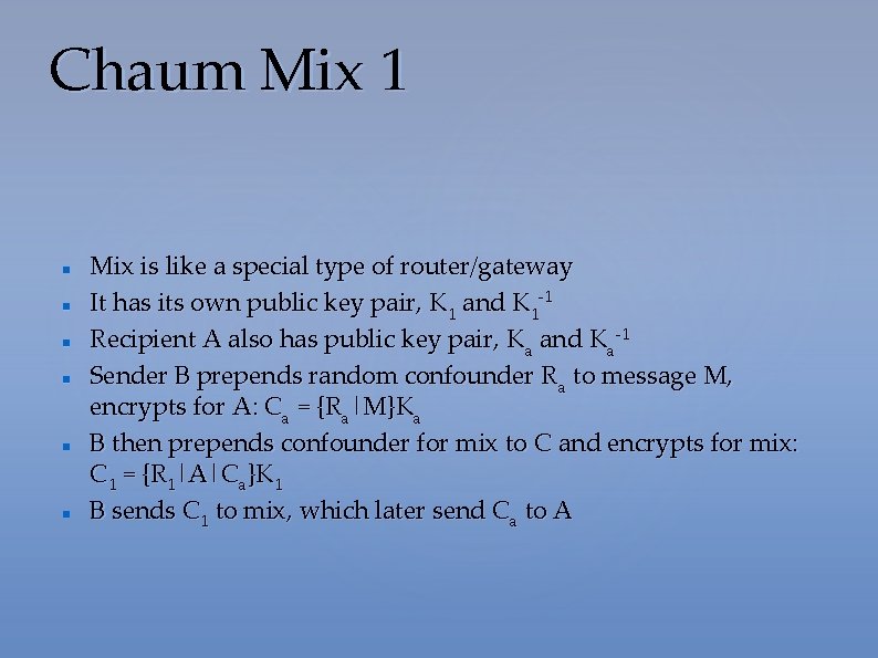 Chaum Mix 1 Mix is like a special type of router/gateway It has its