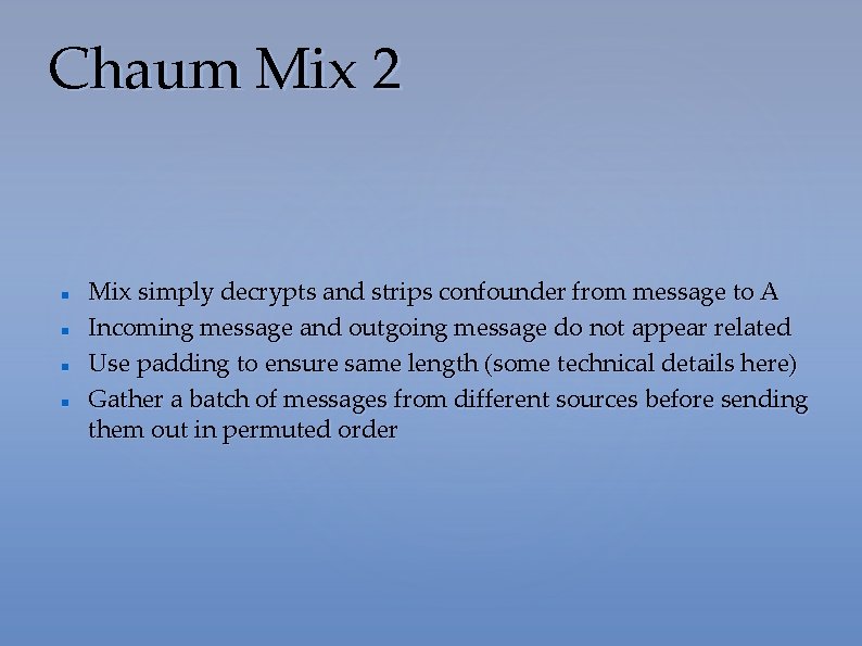 Chaum Mix 2 Mix simply decrypts and strips confounder from message to A Incoming