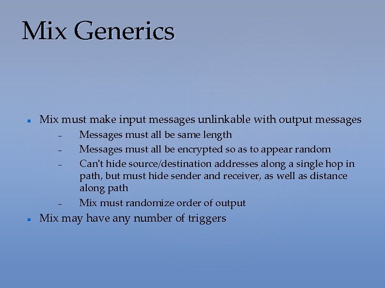Mix Generics Mix must make input messages unlinkable with output messages – – Messages