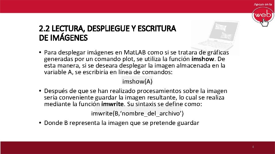 2. 2 LECTURA, DESPLIEGUE Y ESCRITURA DE IMÁGENES • Para desplegar imágenes en Mat.