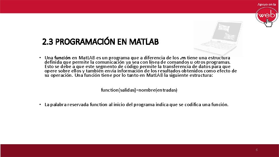 2. 3 PROGRAMACIÓN EN MATLAB • Una función en Mat. LAB es un programa