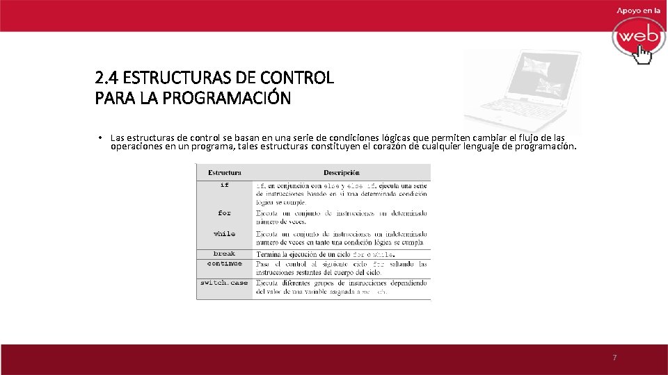2. 4 ESTRUCTURAS DE CONTROL PARA LA PROGRAMACIÓN • Las estructuras de control se