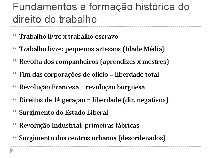 Fundamentos e formação histórica do direito do trabalho Trabalho livre x trabalho escravo Trabalho