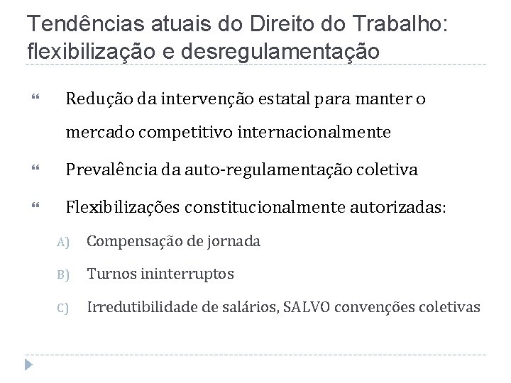 Tendências atuais do Direito do Trabalho: flexibilização e desregulamentação Redução da intervenção estatal para