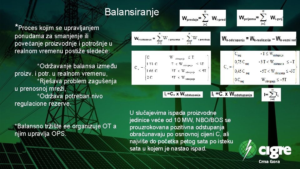 Balansiranje *Proces kojim se upravljanjem ponudama za smanjenje ili povećanje proizvodnje i potrošnje u