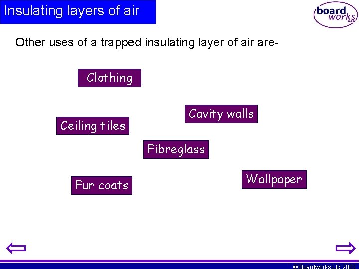 Insulating layers of air Other uses of a trapped insulating layer of air are.