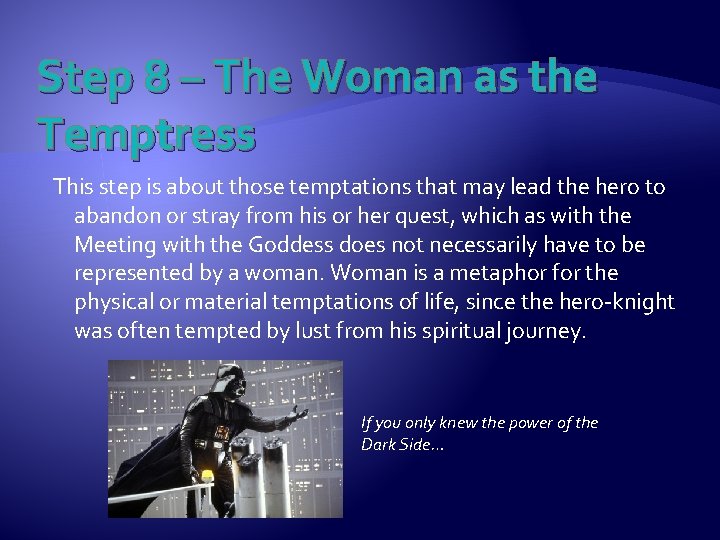 Step 8 – The Woman as the Temptress This step is about those temptations