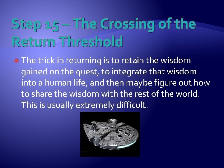 Step 15 – The Crossing of the Return Threshold The trick in returning is