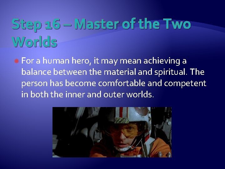 Step 16 – Master of the Two Worlds For a human hero, it may