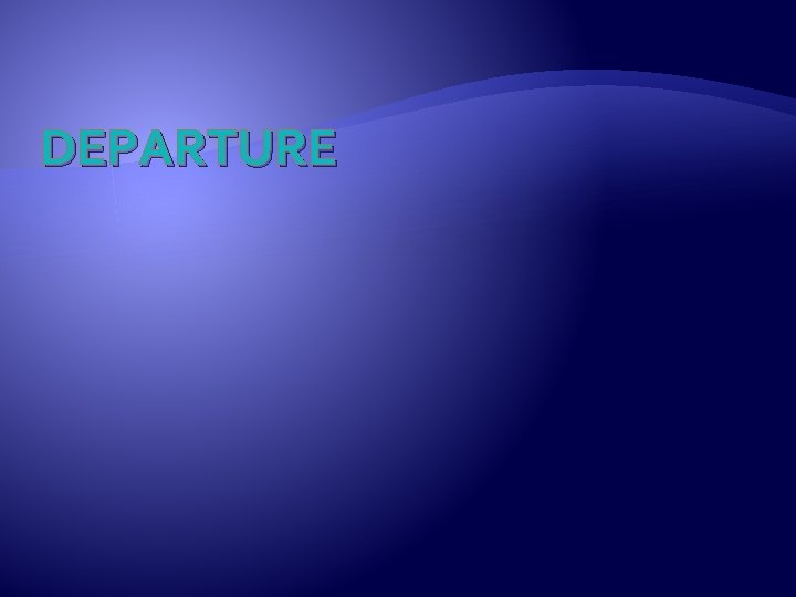 DEPARTURE 