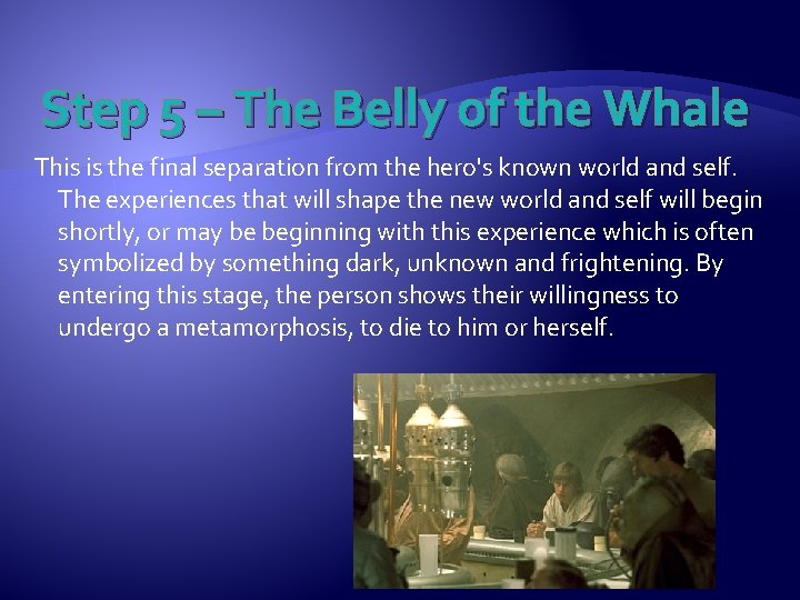 Step 5 – The Belly of the Whale This is the final separation from