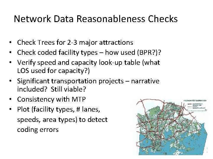 Network Data Reasonableness Checks • Check Trees for 2 -3 major attractions • Check