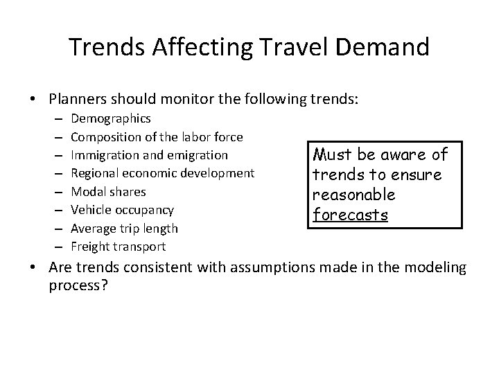 Trends Affecting Travel Demand • Planners should monitor the following trends: – – –