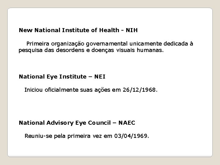 New National Institute of Health - NIH Primeira organização governamental unicamente dedicada à pesquisa