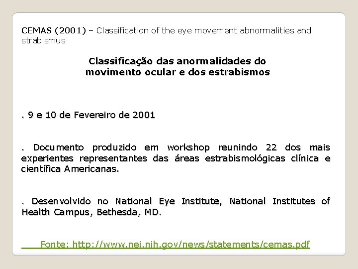 CEMAS (2001) – Classification of the eye movement abnormalities and strabismus Classificação das anormalidades