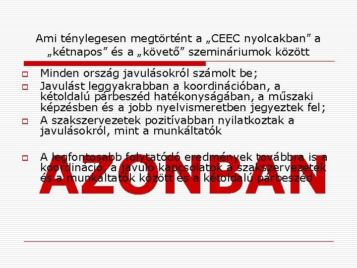 Ami ténylegesen megtörtént a „CEEC nyolcakban” a „kétnapos” és a „követő” szemináriumok között o