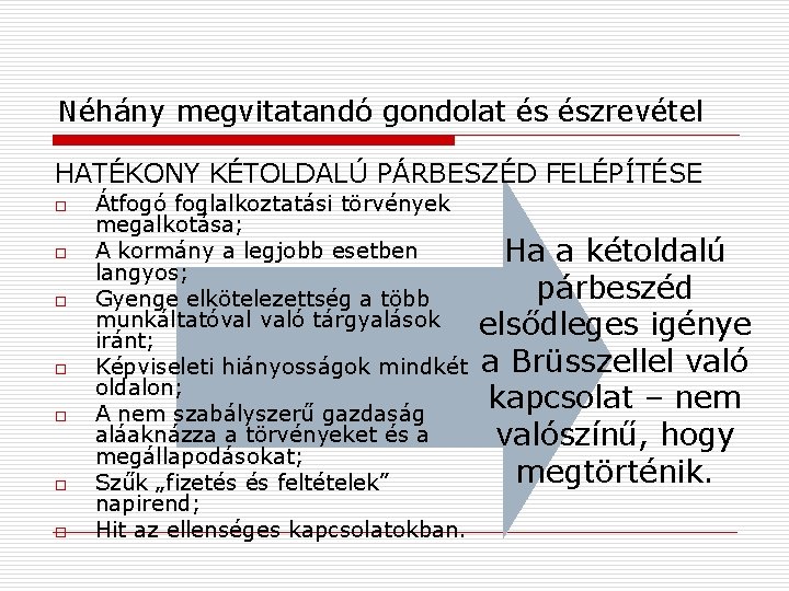 Néhány megvitatandó gondolat és észrevétel HATÉKONY KÉTOLDALÚ PÁRBESZÉD FELÉPÍTÉSE o o o o Átfogó