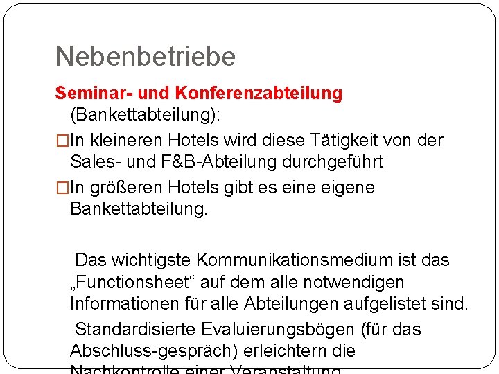 Nebenbetriebe Seminar- und Konferenzabteilung (Bankettabteilung): �In kleineren Hotels wird diese Tätigkeit von der Sales-