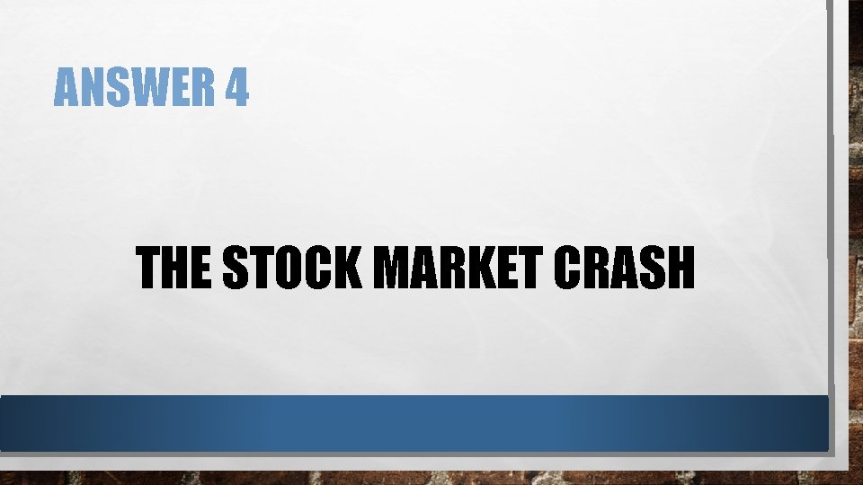 ANSWER 4 THE STOCK MARKET CRASH 