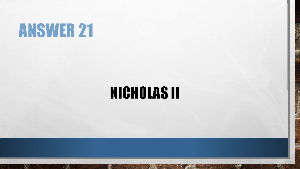 ANSWER 21 NICHOLAS II 