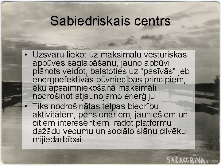 Sabiedriskais centrs • Uzsvaru liekot uz maksimālu vēsturiskās apbūves saglabāšanu, jauno apbūvi plānots veidot,