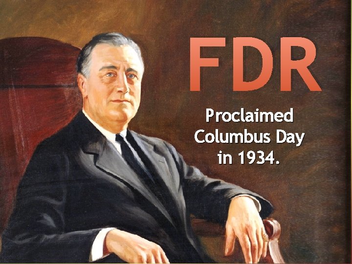 FDR Proclaimed Columbus Day in 1934. 