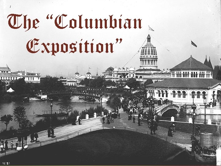 The “Columbian Exposition” 