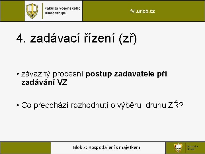 fvl. unob. cz 4. zadávací řízení (zř) • závazný procesní postup zadavatele při zadávání