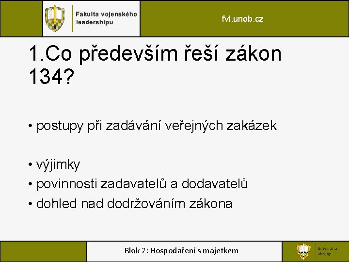fvl. unob. cz 1. Co především řeší zákon 134? • postupy při zadávání veřejných