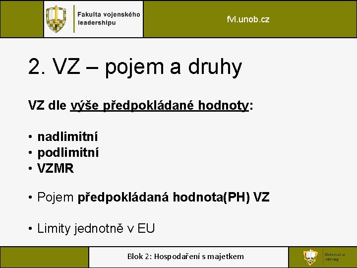 fvl. unob. cz 2. VZ – pojem a druhy VZ dle výše předpokládané hodnoty: