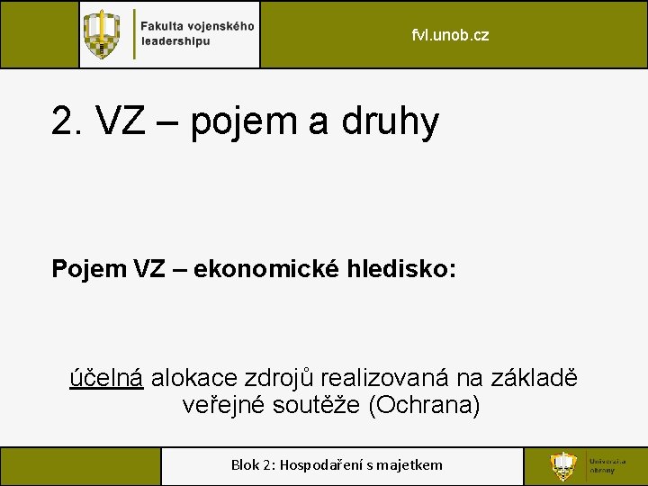 fvl. unob. cz 2. VZ – pojem a druhy Pojem VZ – ekonomické hledisko: