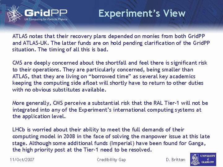 Experiment’s View ATLAS notes that their recovery plans depended on monies from both Grid.