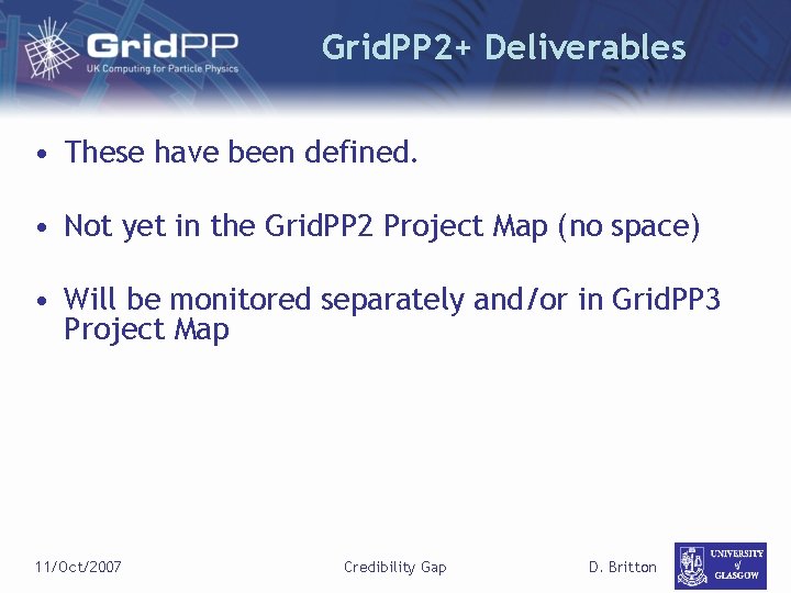 Grid. PP 2+ Deliverables • These have been defined. • Not yet in the