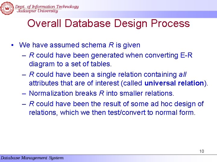 Overall Database Design Process • We have assumed schema R is given – R Overall Database Design Process • We have assumed schema R is given – R