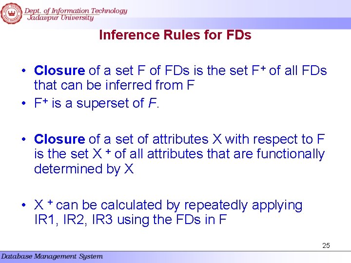 Inference Rules for FDs • Closure of a set F of FDs is the Inference Rules for FDs • Closure of a set F of FDs is the