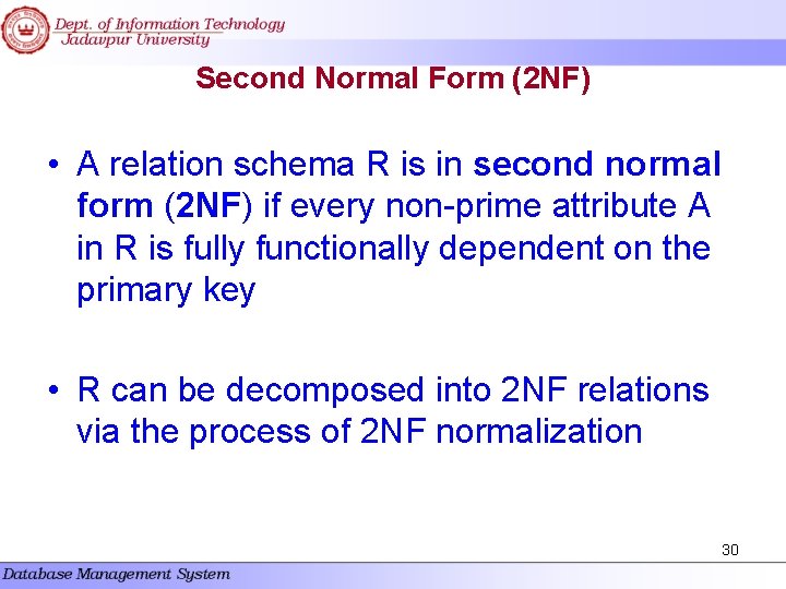 Second Normal Form (2 NF) • A relation schema R is in second normal Second Normal Form (2 NF) • A relation schema R is in second normal