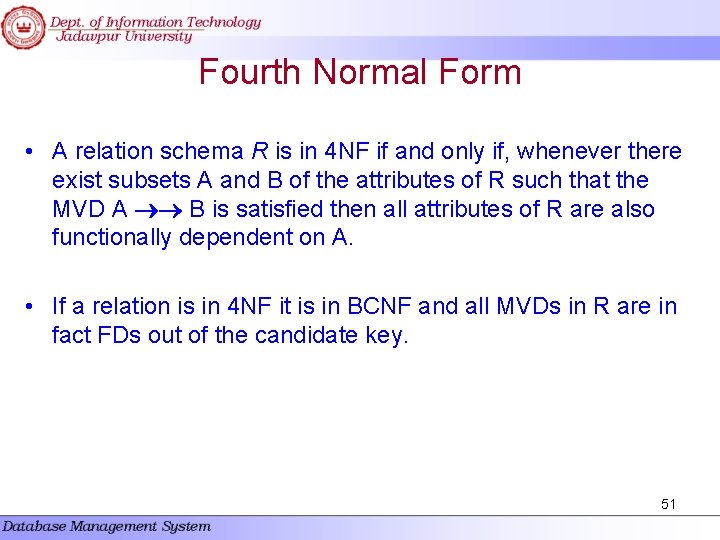 Fourth Normal Form • A relation schema R is in 4 NF if and Fourth Normal Form • A relation schema R is in 4 NF if and