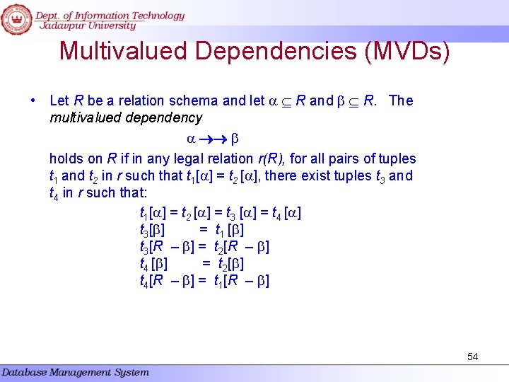 Multivalued Dependencies (MVDs) • Let R be a relation schema and let R and Multivalued Dependencies (MVDs) • Let R be a relation schema and let R and