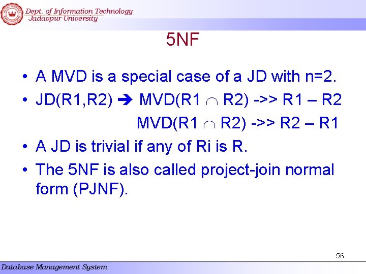 5 NF • A MVD is a special case of a JD with n=2. 5 NF • A MVD is a special case of a JD with n=2.