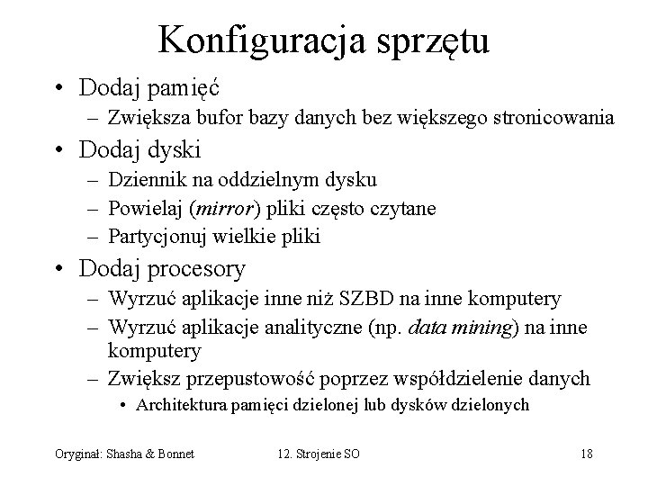 Konfiguracja sprzętu • Dodaj pamięć – Zwiększa bufor bazy danych bez większego stronicowania •