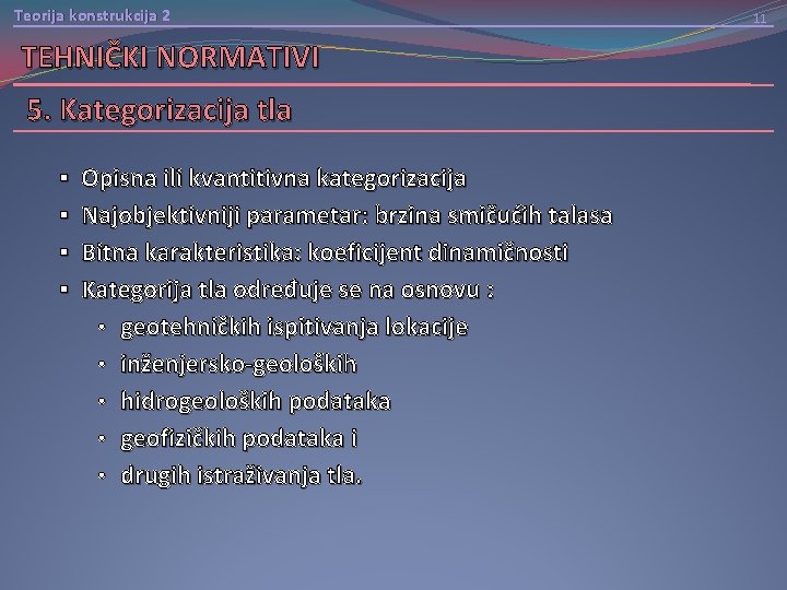 Teorija konstrukcija 2 TEHNIČKI NORMATIVI 5. Kategorizacija tla § Opisna ili kvantitivna kategorizacija §