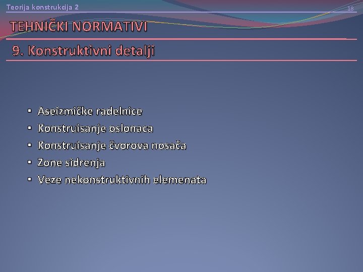 Teorija konstrukcija 2 TEHNIČKI NORMATIVI 9. Konstruktivni detalji § Aseizmičke radelnice § Konstruisanje oslonaca