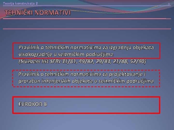 Teorija konstrukcija 2 TEHNIČKI NORMATIVI Pravilnik o tehničkim normativima za izgradnju objekata visokogradnje u