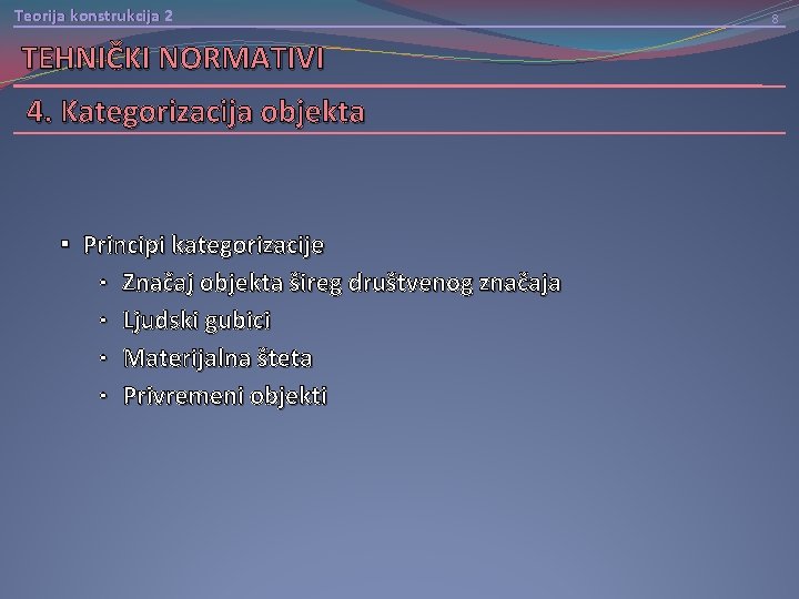 Teorija konstrukcija 2 TEHNIČKI NORMATIVI 4. Kategorizacija objekta § Principi kategorizacije • Značaj objekta