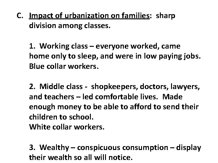 C. Impact of urbanization on families: sharp division among classes. 1. Working class –