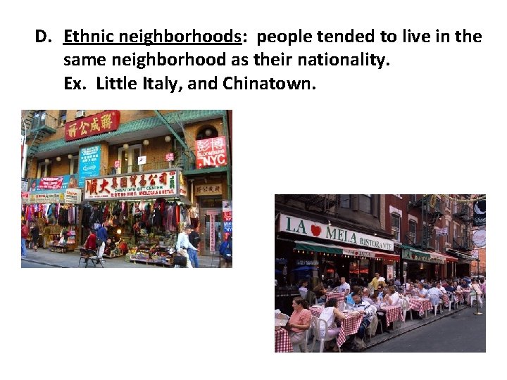D. Ethnic neighborhoods: people tended to live in the same neighborhood as their nationality.