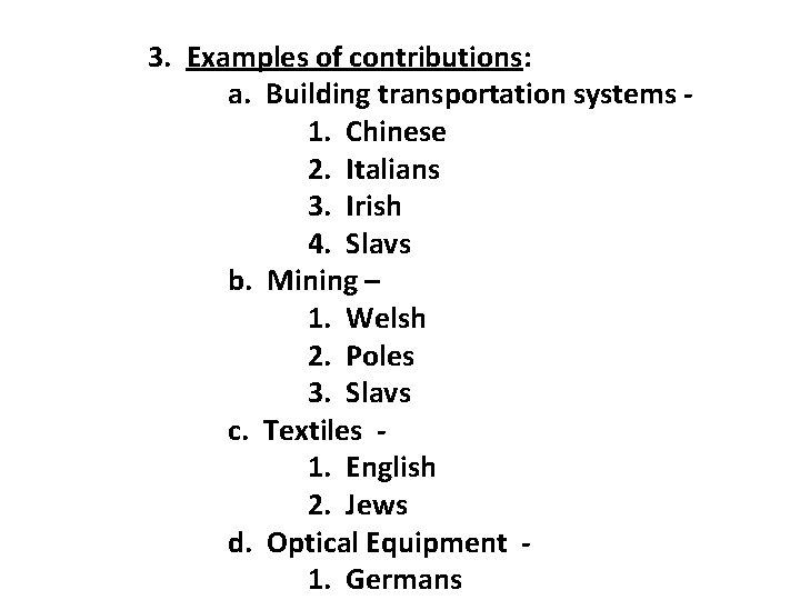3. Examples of contributions: a. Building transportation systems 1. Chinese 2. Italians 3. Irish