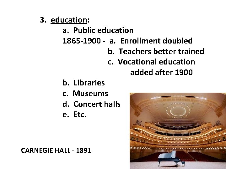 3. education: a. Public education 1865 -1900 - a. Enrollment doubled b. Teachers better