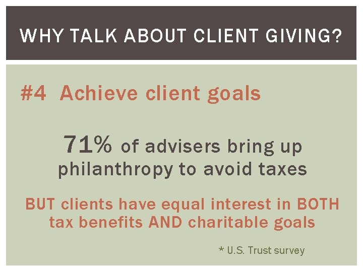 WHY TALK ABOUT CLIENT GIVING? #4 Achieve client goals 71% of advisers bring up