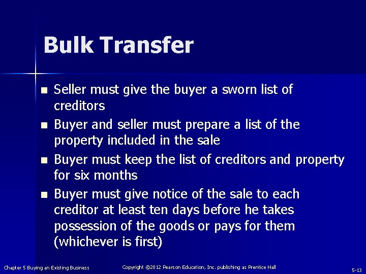 Bulk Transfer n n Seller must give the buyer a sworn list of creditors